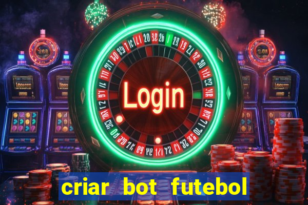 criar bot futebol virtual bet365